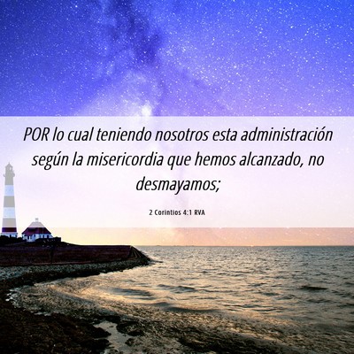 Picture 06 - 2 Corintios 4:1 RVA - POR lo cual teniendo nosotros esta - Bible Verse Picture