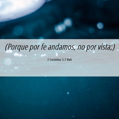 Picture 06 - 2 Corintios 5:7 RVA - (Porque por fe andamos, no por - Bible Verse Picture