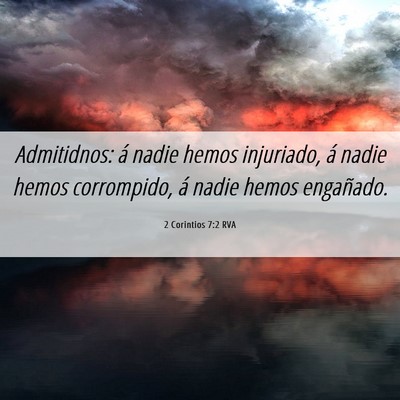 Picture 06 - 2 Corintios 7:2 RVA - Admitidnos: á nadie hemos injuriado, á nadie - Bible Verse Picture
