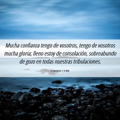Picture 06 - 2 Corintios 7:4 RVA - Mucha confianza tengo de vosotros, tengo de - Bible Verse Picture