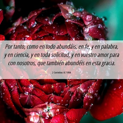 Picture 06 - 2 Corintios 8:7 RVA - Por tanto, como en todo abundáis, en fe, y en - Bible Verse Picture