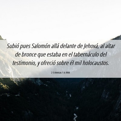 Picture 06 - 2 Crónicas 1:6 RVA - Subió pues Salomón allá delante de Jehová, al - Bible Verse Picture