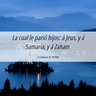 Picture 06 - 2 Crónicas 11:19 RVA - La cual le parió hijos: á Jeus, y á Samaria, y - Bible Verse Picture