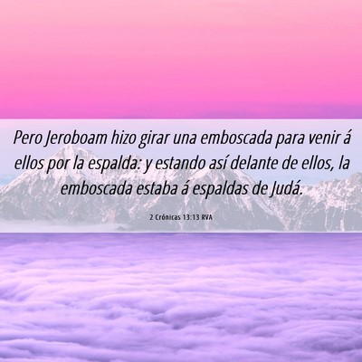 Picture 06 - 2 Crónicas 13:13 RVA - Pero Jeroboam hizo girar una emboscada para venir - Bible Verse Picture