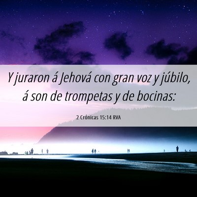 Picture 06 - 2 Crónicas 15:14 RVA - Y juraron á Jehová con gran voz y júbilo, á - Bible Verse Picture