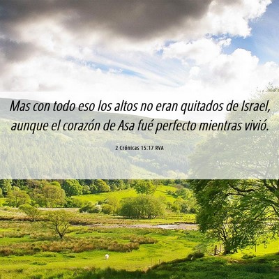 Picture 06 - 2 Crónicas 15:17 RVA - Mas con todo eso los altos no eran quitados de - Bible Verse Picture