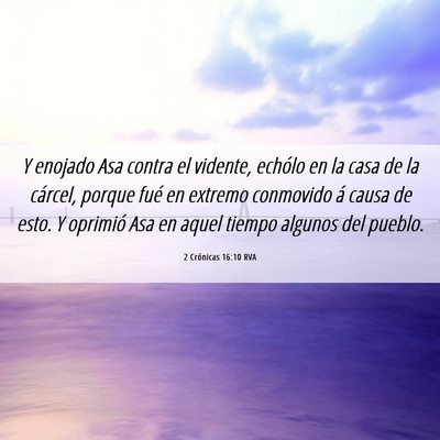 Picture 06 - 2 Crónicas 16:10 RVA - Y enojado Asa contra el vidente, echólo en la - Bible Verse Picture
