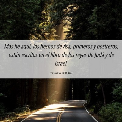Picture 06 - 2 Crónicas 16:11 RVA - Mas he aquí, los hechos de Asa, primeros y - Bible Verse Picture