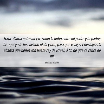 Picture 06 - 2 Crónicas 16:3 RVA - Haya alianza entre mí y ti, como la hubo entre - Bible Verse Picture