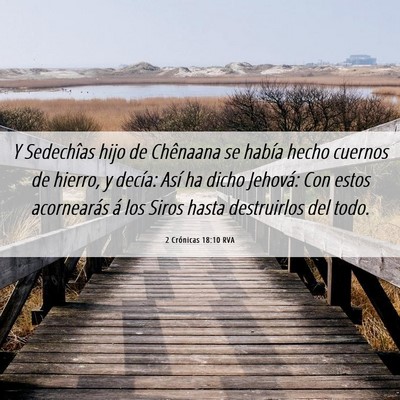 Picture 06 - 2 Crónicas 18:10 RVA - Y Sedechîas hijo de Chênaana se había hecho - Bible Verse Picture
