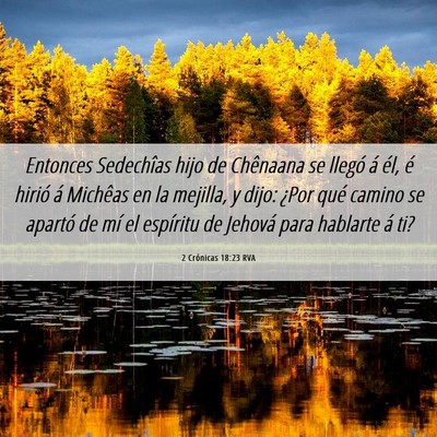 Picture 06 - 2 Crónicas 18:23 RVA - Entonces Sedechîas hijo de Chênaana se llegó - Bible Verse Picture