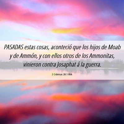 Picture 06 - 2 Crónicas 20:1 RVA - PASADAS estas cosas, aconteció que los hijos de - Bible Verse Picture