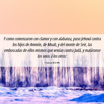 Picture 06 - 2 Crónicas 20:22 RVA - Y como comenzaron con clamor y con alabanza, puso - Bible Verse Picture