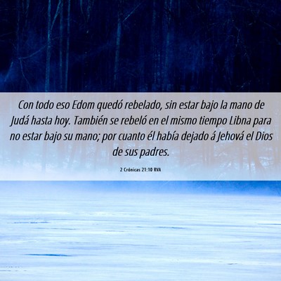 Picture 06 - 2 Crónicas 21:10 RVA - Con todo eso Edom quedó rebelado, sin estar bajo - Bible Verse Picture