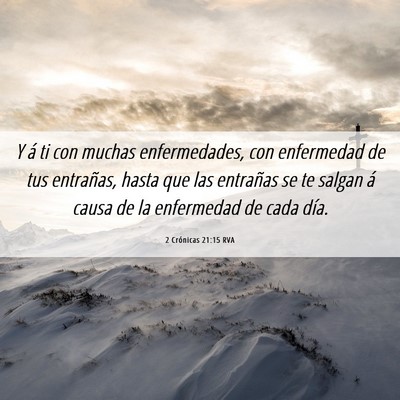 Picture 06 - 2 Crónicas 21:15 RVA - Y á ti con muchas enfermedades, con enfermedad - Bible Verse Picture