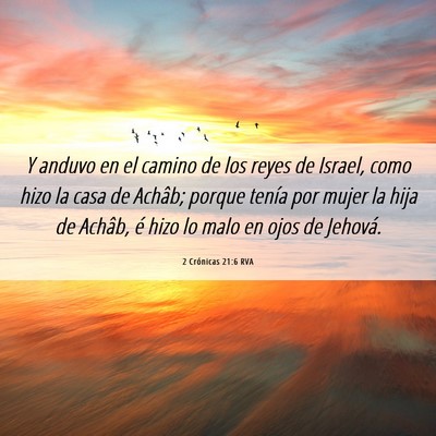 Picture 06 - 2 Crónicas 21:6 RVA - Y anduvo en el camino de los reyes de Israel, - Bible Verse Picture