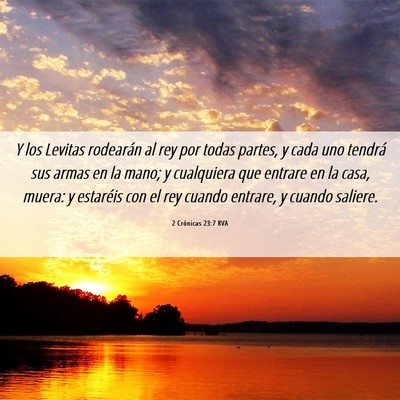 Picture 06 - 2 Crónicas 23:7 RVA - Y los Levitas rodearán al rey por todas partes, - Bible Verse Picture