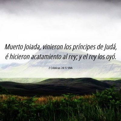Picture 06 - 2 Crónicas 24:17 RVA - Muerto Joiada, vinieron los príncipes de Judá, - Bible Verse Picture