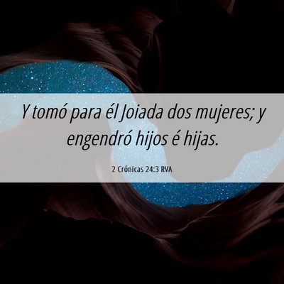 Picture 06 - 2 Crónicas 24:3 RVA - Y tomó para él Joiada dos mujeres; y engendró - Bible Verse Picture