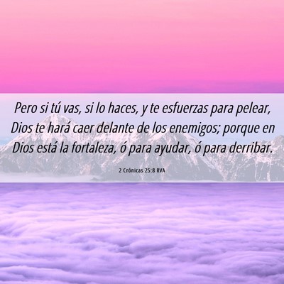 Picture 06 - 2 Crónicas 25:8 RVA - Pero si tú vas, si lo haces, y te esfuerzas para - Bible Verse Picture