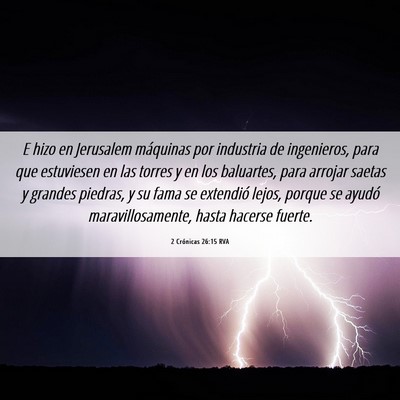 Picture 06 - 2 Crónicas 26:15 RVA - E hizo en Jerusalem máquinas por industria de - Bible Verse Picture