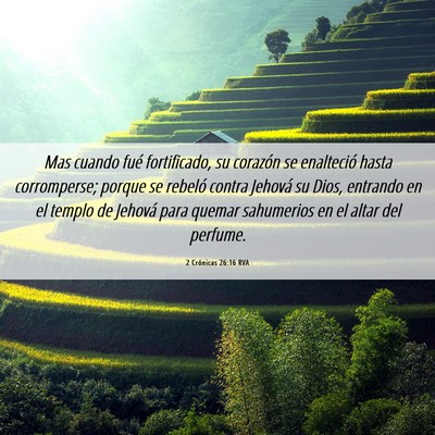Picture 06 - 2 Crónicas 26:16 RVA - Mas cuando fué fortificado, su corazón se - Bible Verse Picture