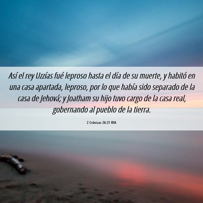 Picture 06 - 2 Crónicas 26:21 RVA - Así el rey Uzzías fué leproso hasta el día de - Bible Verse Picture