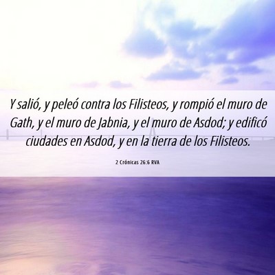 Picture 06 - 2 Crónicas 26:6 RVA - Y salió, y peleó contra los Filisteos, y - Bible Verse Picture