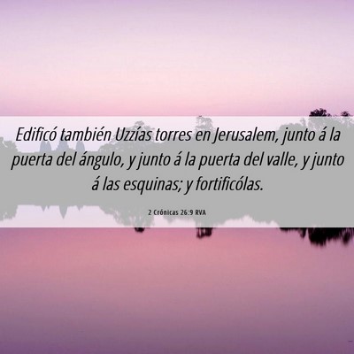 Picture 06 - 2 Crónicas 26:9 RVA - Edificó también Uzzías torres en Jerusalem, - Bible Verse Picture