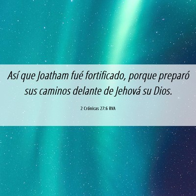 Picture 06 - 2 Crónicas 27:6 RVA - Así que Joatham fué fortificado, porque - Bible Verse Picture