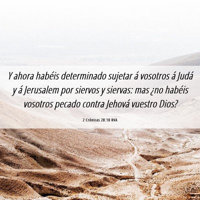 Picture 06 - 2 Crónicas 28:10 RVA - Y ahora habéis determinado sujetar á vosotros - Bible Verse Picture