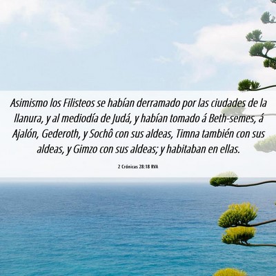 Picture 06 - 2 Crónicas 28:18 RVA - Asimismo los Filisteos se habían derramado por - Bible Verse Picture