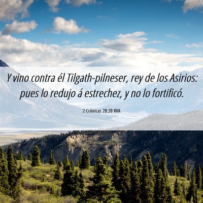 Picture 06 - 2 Crónicas 28:20 RVA - Y vino contra él Tilgath-pilneser, rey de los - Bible Verse Picture
