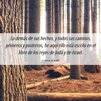Picture 06 - 2 Crónicas 28:26 RVA - Lo demás de sus hechos, y todos sus caminos, - Bible Verse Picture