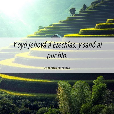 Picture 06 - 2 Crónicas 30:20 RVA - Y oyó Jehová á Ezechîas, y sanó al - Bible Verse Picture