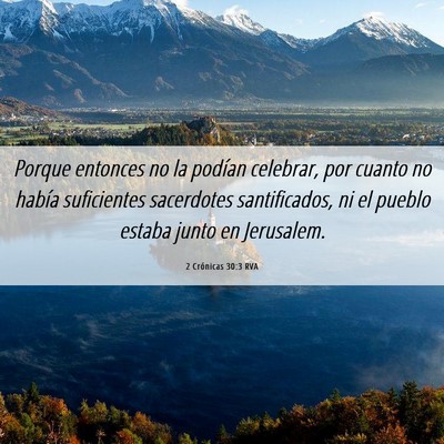 Picture 06 - 2 Crónicas 30:3 RVA - Porque entonces no la podían celebrar, por - Bible Verse Picture