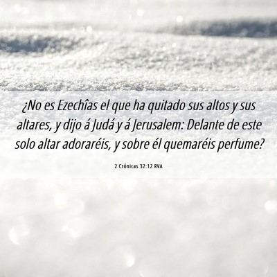 Picture 06 - 2 Crónicas 32:12 RVA - ¿No es Ezechîas el que ha quitado sus altos y - Bible Verse Picture