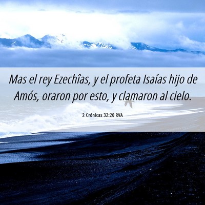 Picture 06 - 2 Crónicas 32:20 RVA - Mas el rey Ezechîas, y el profeta Isaías hijo - Bible Verse Picture