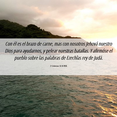 Picture 06 - 2 Crónicas 32:8 RVA - Con él es el brazo de carne, mas con nosotros - Bible Verse Picture