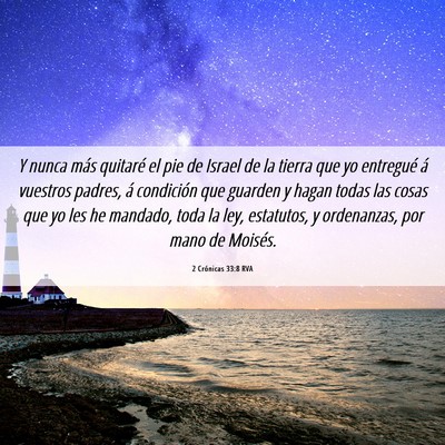 Picture 06 - 2 Crónicas 33:8 RVA - Y nunca más quitaré el pie de Israel de la - Bible Verse Picture