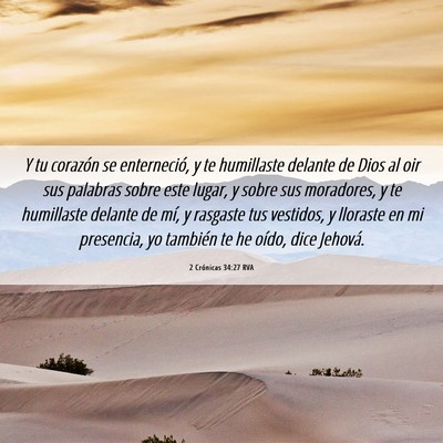 Picture 06 - 2 Crónicas 34:27 RVA - Y tu corazón se enterneció, y te humillaste - Bible Verse Picture