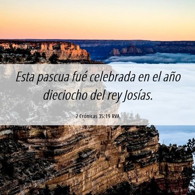 Picture 06 - 2 Crónicas 35:19 RVA - Esta pascua fué celebrada en el año dieciocho - Bible Verse Picture