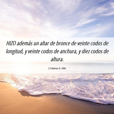 Picture 06 - 2 Crónicas 4:1 RVA - HIZO además un altar de bronce de veinte codos - Bible Verse Picture