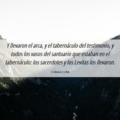 Picture 06 - 2 Crónicas 5:5 RVA - Y llevaron el arca, y el tabernáculo del - Bible Verse Picture