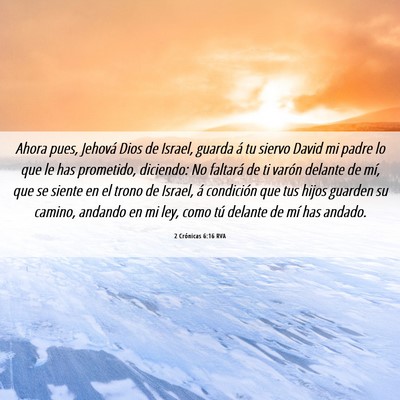 Picture 06 - 2 Crónicas 6:16 RVA - Ahora pues, Jehová Dios de Israel, guarda á tu - Bible Verse Picture