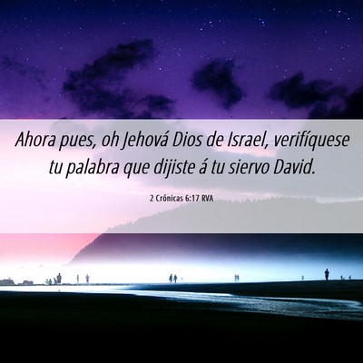 Picture 06 - 2 Crónicas 6:17 RVA - Ahora pues, oh Jehová Dios de Israel, - Bible Verse Picture