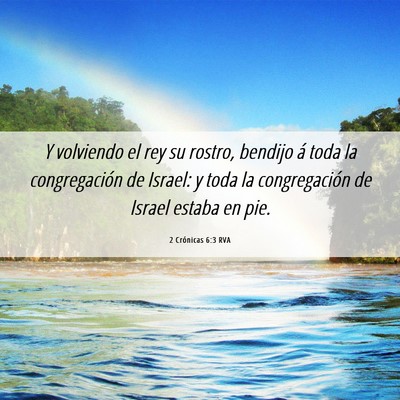 Picture 06 - 2 Crónicas 6:3 RVA - Y volviendo el rey su rostro, bendijo á toda la - Bible Verse Picture