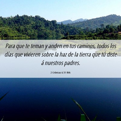 Picture 06 - 2 Crónicas 6:31 RVA - Para que te teman y anden en tus caminos, todos - Bible Verse Picture