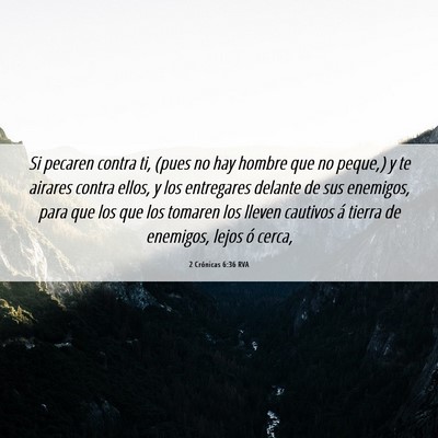 Picture 06 - 2 Crónicas 6:36 RVA - Si pecaren contra ti, (pues no hay hombre que no - Bible Verse Picture
