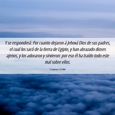 Picture 06 - 2 Crónicas 7:22 RVA - Y se responderá: Por cuanto dejaron á Jehová - Bible Verse Picture